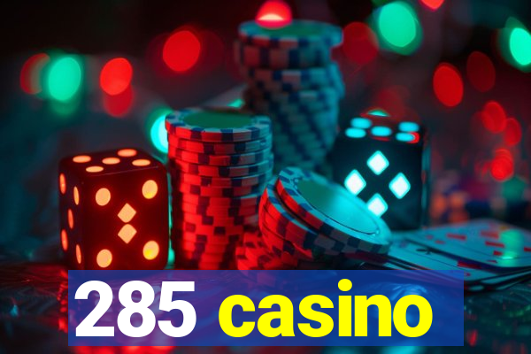 285 casino